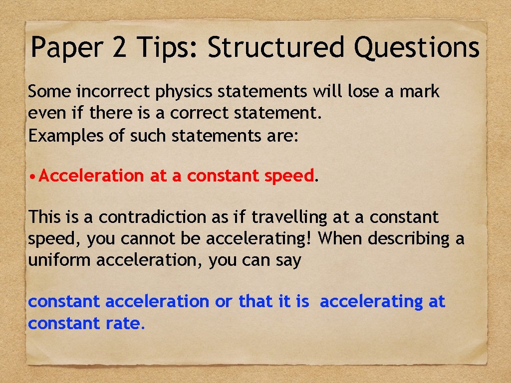 Paper 2 Tips: Structured Questions Some incorrect physics statements will lose a mark even