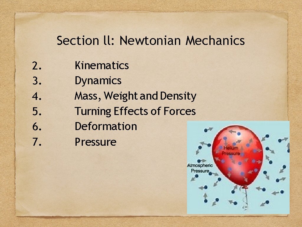 Section ll: Newtonian Mechanics 2. 3. 4. 5. 6. 7. Kinematics Dynamics Mass, Weight