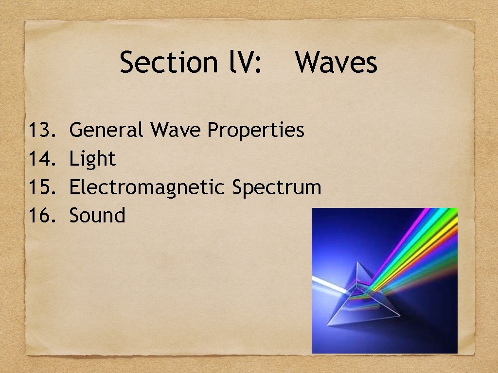 Section l. V: 13. 14. 15. 16. Waves General Wave Properties Light Electromagnetic Spectrum