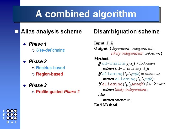 A combined algorithm n Alias analysis scheme n Disambiguation scheme l Phase 1 m