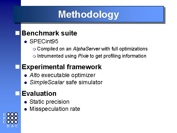 Methodology n Benchmark suite l SPECint 95 m Compiled on an Alpha. Server with