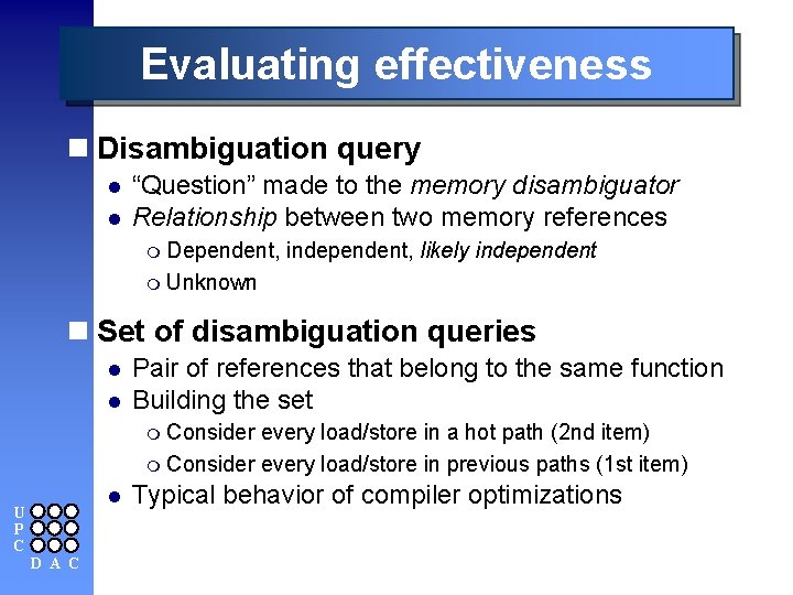 Evaluating effectiveness n Disambiguation query l l “Question” made to the memory disambiguator Relationship