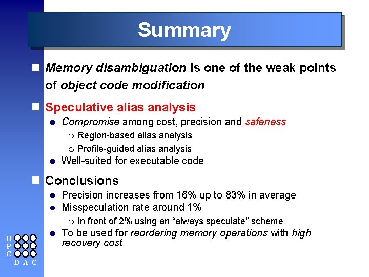 Summary n Memory disambiguation is one of the weak points of object code modification