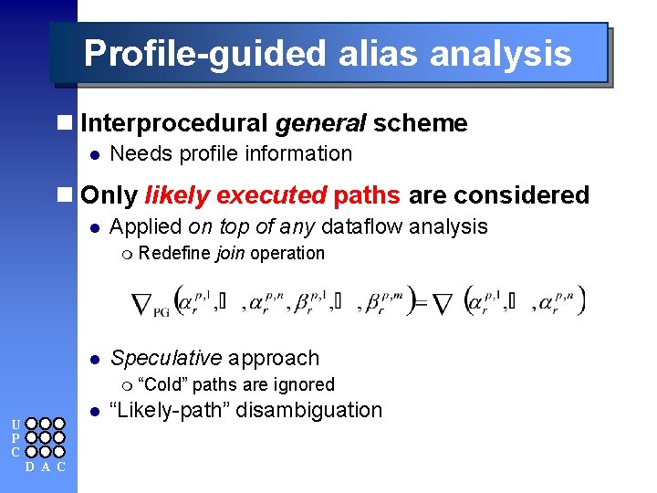 Profile-guided alias analysis n Interprocedural general scheme l Needs profile information n Only likely