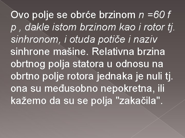 Ovo polje se obrće brzinom n =60 f p , dakle istom brzinom kao