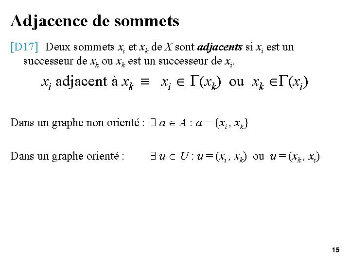 Adjacence de sommets [D 17] Deux sommets xi et xk de X sont adjacents