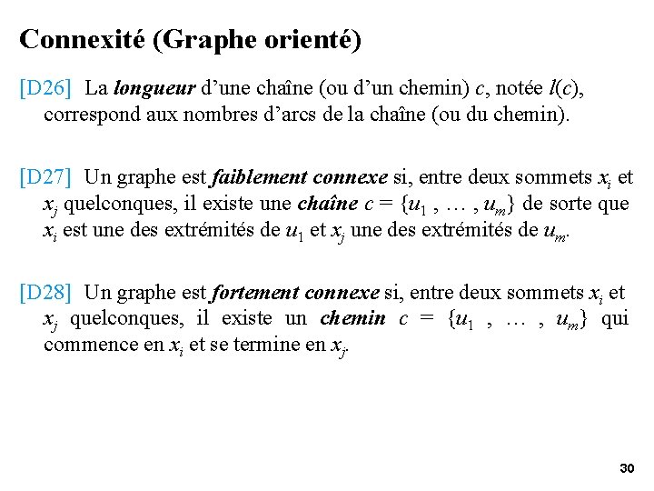 Connexité (Graphe orienté) [D 26] La longueur d’une chaîne (ou d’un chemin) c, notée