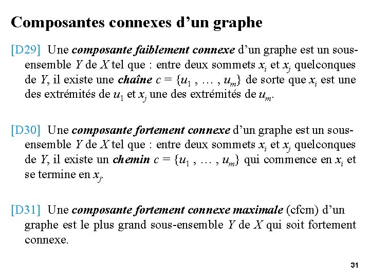 Composantes connexes d’un graphe [D 29] Une composante faiblement connexe d’un graphe est un