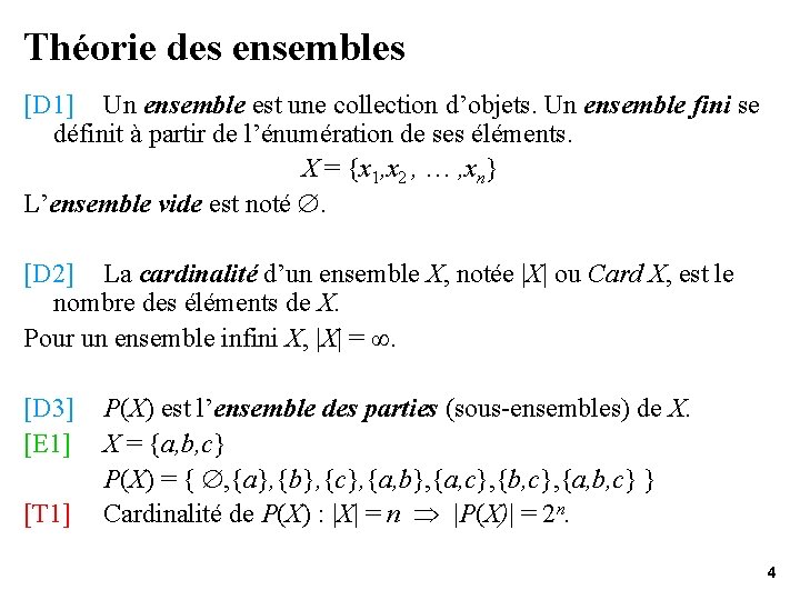 Théorie des ensembles [D 1] Un ensemble est une collection d’objets. Un ensemble fini