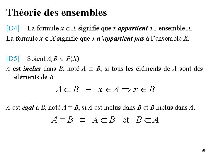 Théorie des ensembles [D 4] La formule x X signifie que x appartient à