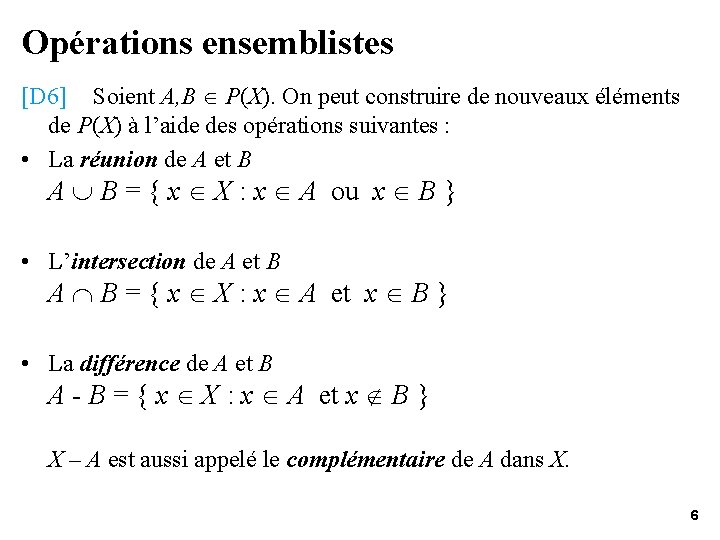 Opérations ensemblistes [D 6] Soient A, B P(X). On peut construire de nouveaux éléments