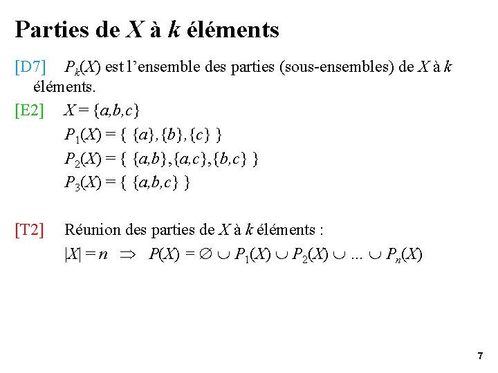 Parties de X à k éléments [D 7] Pk(X) est l’ensemble des parties (sous-ensembles)