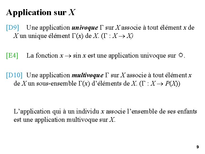 Application sur X [D 9] Une application univoque sur X associe à tout élément