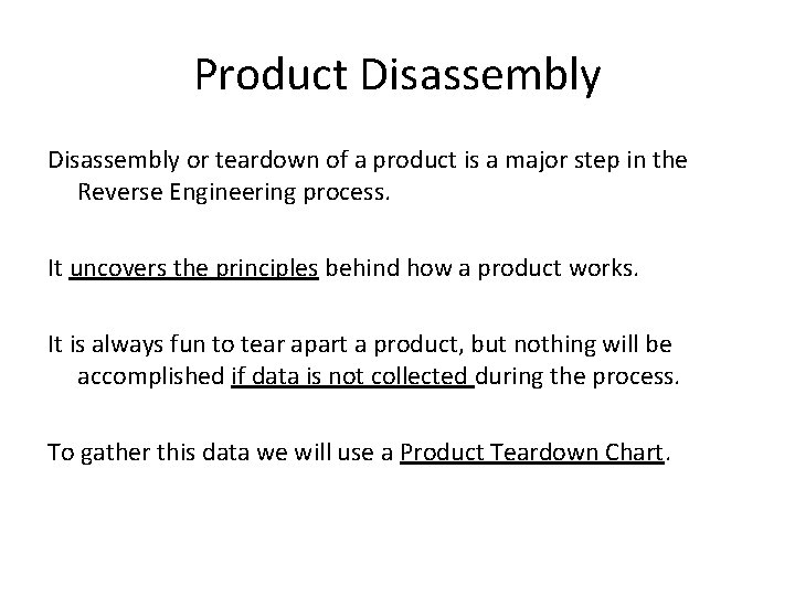 Product Disassembly or teardown of a product is a major step in the Reverse
