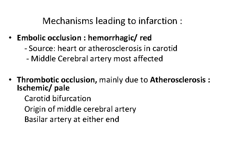 Mechanisms leading to infarction : • Embolic occlusion : hemorrhagic/ red - Source: heart