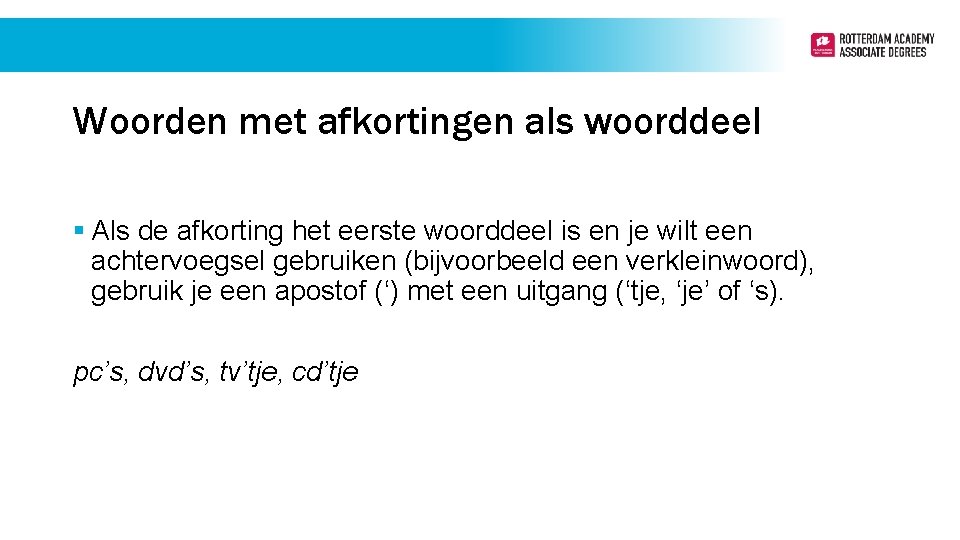 Woorden met afkortingen als woorddeel § Als de afkorting het eerste woorddeel is en