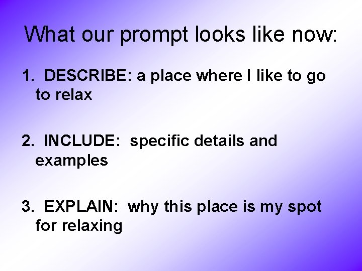 What our prompt looks like now: 1. DESCRIBE: a place where I like to