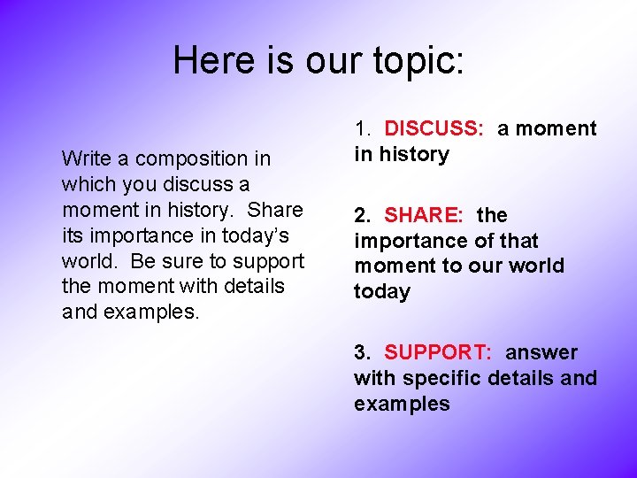 Here is our topic: Write a composition in which you discuss a moment in