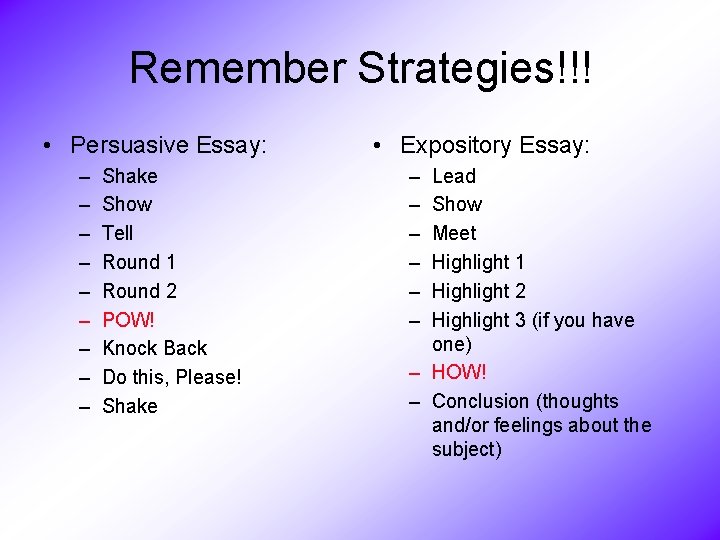 Remember Strategies!!! • Persuasive Essay: – – – – – Shake Show Tell Round
