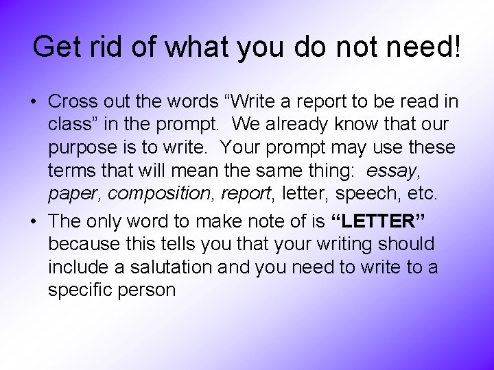 Get rid of what you do not need! • Cross out the words “Write