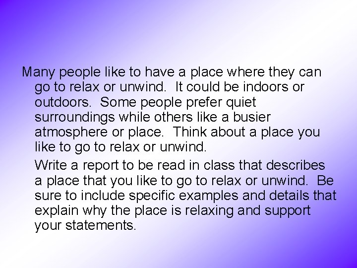 Many people like to have a place where they can go to relax or