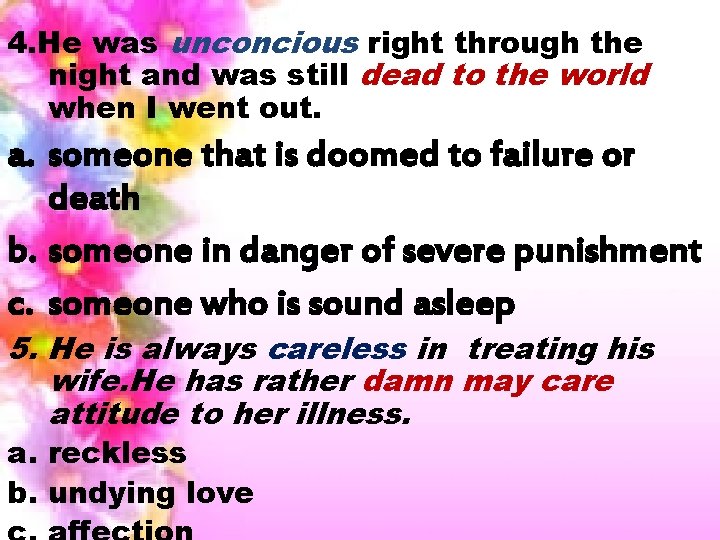 4. He was unconcious right through the night and was still dead to the