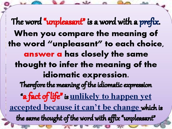 The word “unpleasant” is a word with a prefix. When you compare the meaning