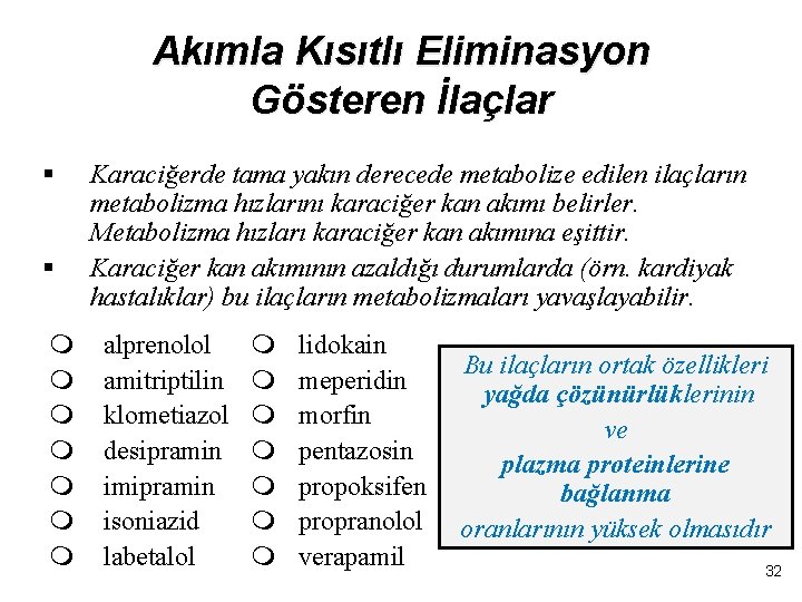 Akımla Kısıtlı Eliminasyon Gösteren İlaçlar § § m m m m Karaciğerde tama yakın