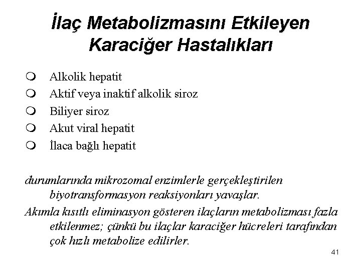 İlaç Metabolizmasını Etkileyen Karaciğer Hastalıkları m m m Alkolik hepatit Aktif veya inaktif alkolik