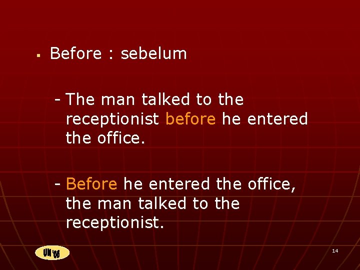 § Before : sebelum - The man talked to the receptionist before he entered