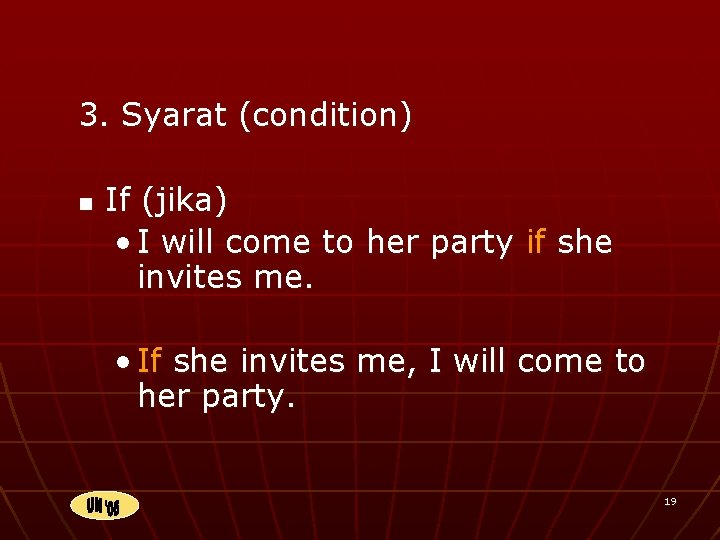 3. Syarat (condition) n If (jika) • I will come to her party if
