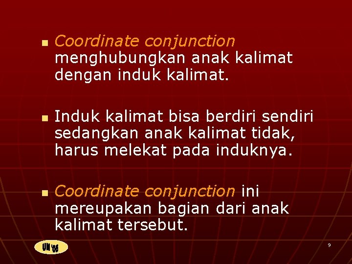 n n n Coordinate conjunction menghubungkan anak kalimat dengan induk kalimat. Induk kalimat bisa