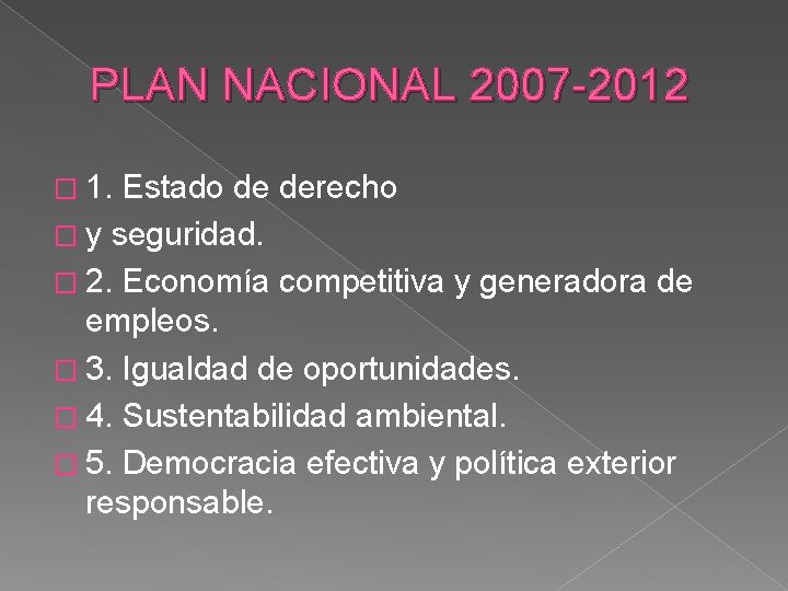 PLAN NACIONAL 2007 -2012 � 1. Estado de derecho � y seguridad. � 2.