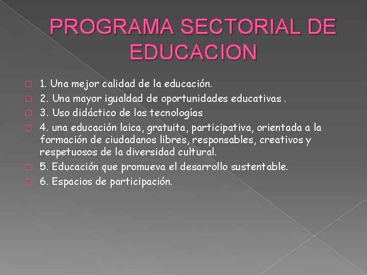 PROGRAMA SECTORIAL DE EDUCACION � � � 1. Una mejor calidad de la educación.