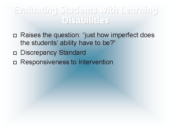 Evaluating Students with Learning Disabilities Raises the question: “just how imperfect does the students’