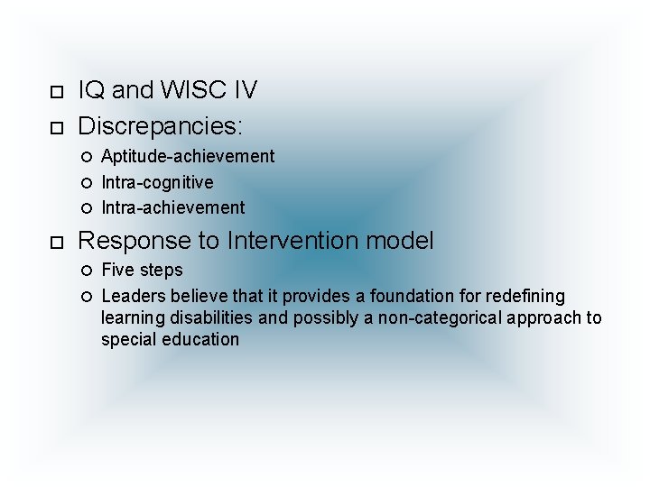  IQ and WISC IV Discrepancies: Aptitude-achievement Intra-cognitive Intra-achievement Response to Intervention model Five