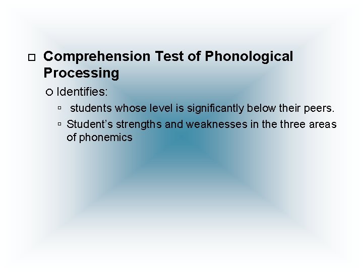  Comprehension Test of Phonological Processing Identifies: students whose level is significantly below their