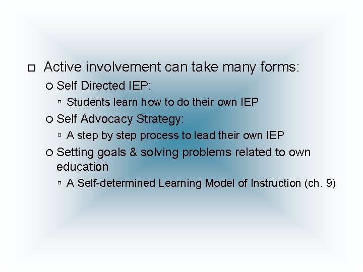  Active involvement can take many forms: Self Directed IEP: Students learn how to