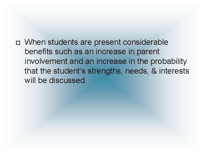  When students are present considerable benefits such as an increase in parent involvement