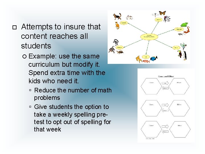  Attempts to insure that content reaches all students Example: use the same curriculum
