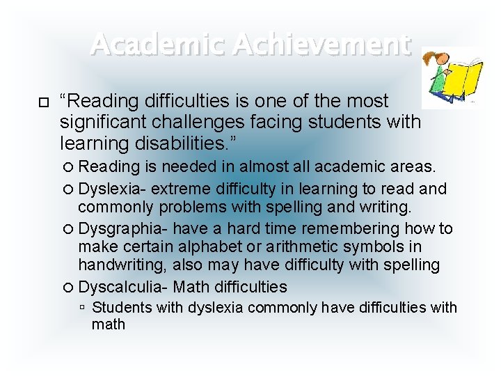 Academic Achievement “Reading difficulties is one of the most significant challenges facing students with