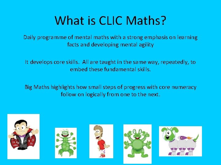 What is CLIC Maths? Daily programme of mental maths with a strong emphasis on