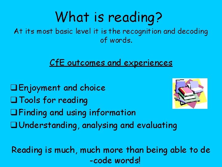 What is reading? At its most basic level it is the recognition and decoding