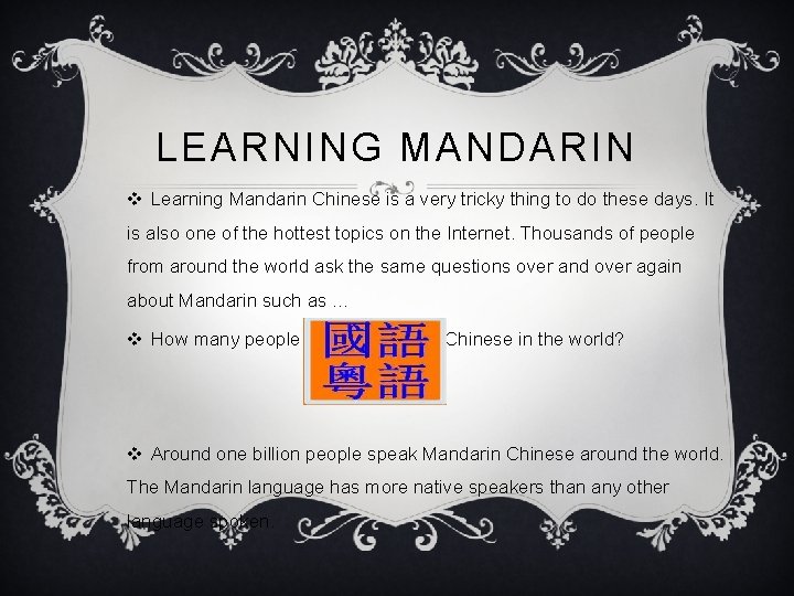 LEARNING MANDARIN v Learning Mandarin Chinese is a very tricky thing to do these
