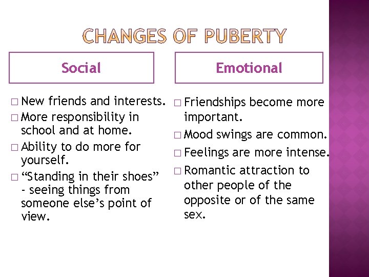 Social � New friends and interests. � More responsibility in school and at home.