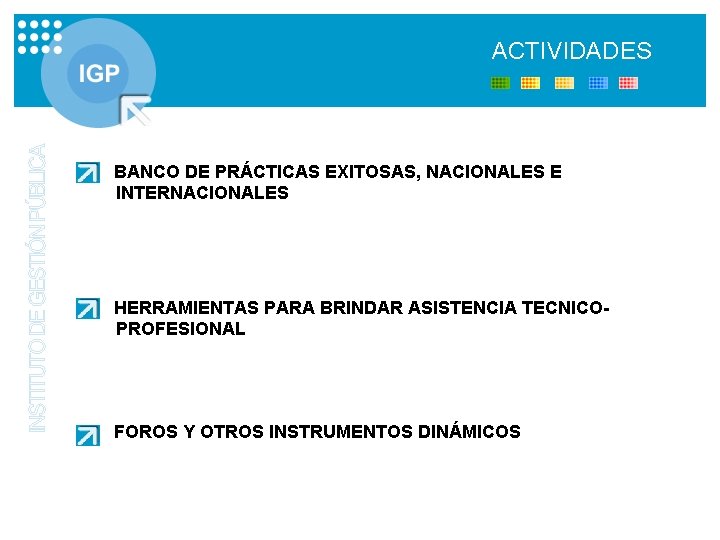 ACTIVIDADES BANCO DE PRÁCTICAS EXITOSAS, NACIONALES E INTERNACIONALES HERRAMIENTAS PARA BRINDAR ASISTENCIA TECNICOPROFESIONAL FOROS