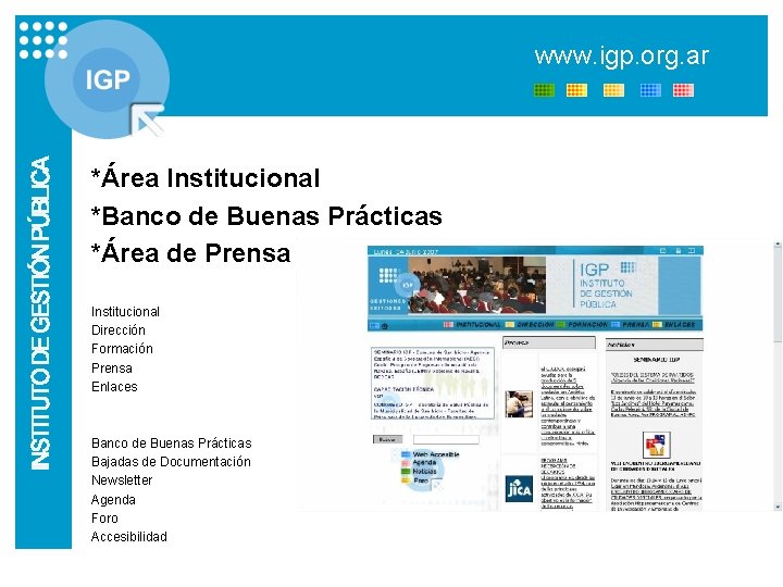 www. igp. org. ar *Área Institucional *Banco de Buenas Prácticas *Área de Prensa Institucional