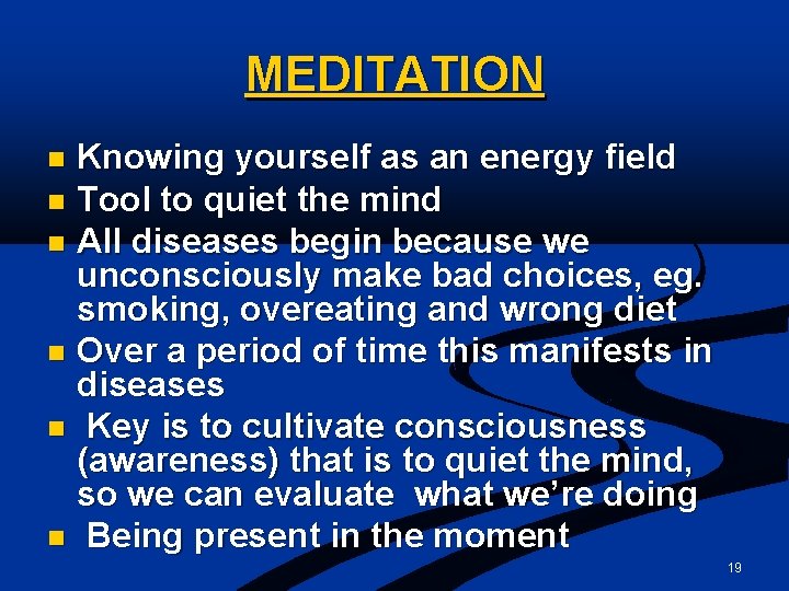 MEDITATION Knowing yourself as an energy field n Tool to quiet the mind n