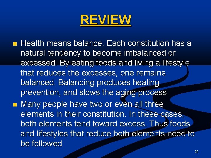 REVIEW n n Health means balance. Each constitution has a natural tendency to become