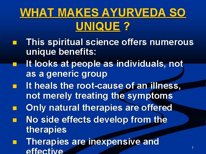 WHAT MAKES AYURVEDA SO UNIQUE ? n n n This spiritual science offers numerous